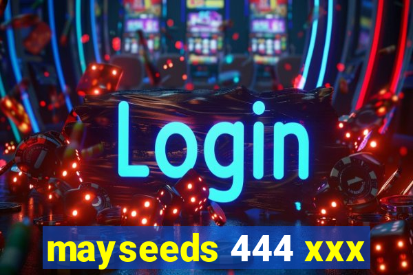 mayseeds 444 xxx